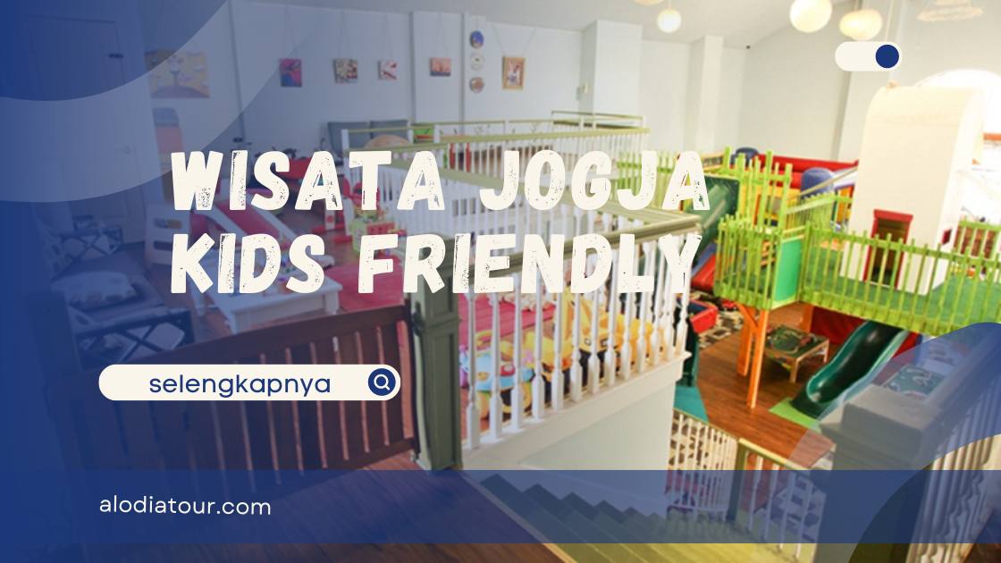 Liburan Seru Untuk Anak Di Yogyakarta: Rekomendasi Terbaik